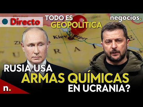 TODO ES GEOPOLÍTICA: ¿Rusia usa armas químicas en Ucrania?, Macron alerta en Europa y Odesa atacada