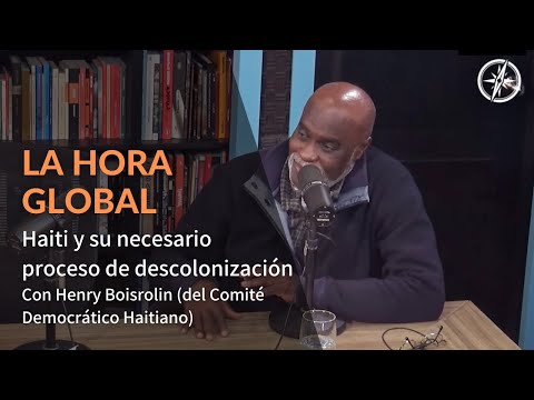 Haiti y su necesario proceso de descolonización: Con Henry Boisrolin (Comité Democrático Haitiano)