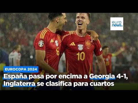 Eurocopa 2024: España pasa por encima a Georgia con un 4-1, Inglaterra se clasifica para cuartos