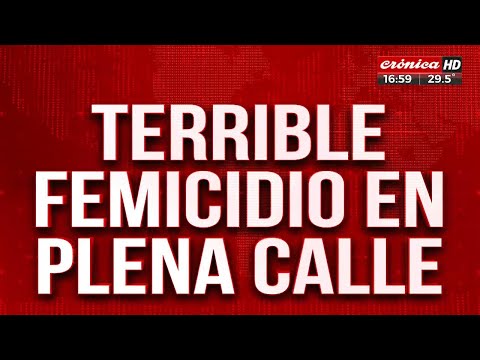 Brutal feminicidio en Córdoba: una mujer fue asesinada en plena calle por su ex pareja