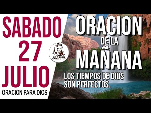 ?Oración de la Mañana de hoy Sabado 27 de Julio 2024