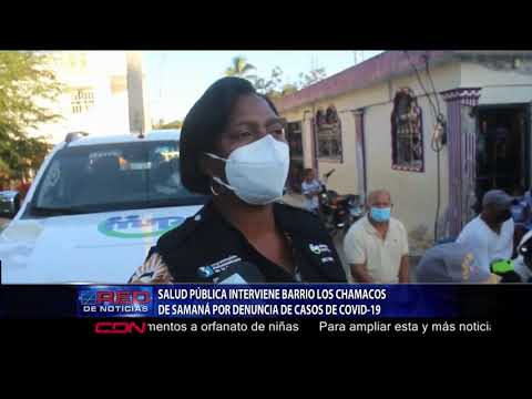 Salud Pública interviene barrio Los Chamacos de Samaná por denuncia de casos de COVID-19