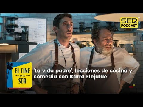 El Cine en la SER | Lecciones de cocina con Karra Elejalde y la desesperanza de Milena Smit