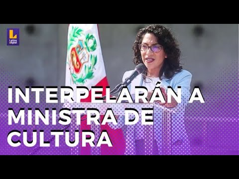 INTERPELACIÓN A LA MINISTRA DE CULTURA LESLIE URTEAGA EN VIVO | LATINA NOTICIAS