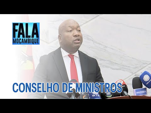 Conselho de Ministros: Governo aprova nova estrutura de GIFIM, cria o MCA Moçambique @PortalFM24