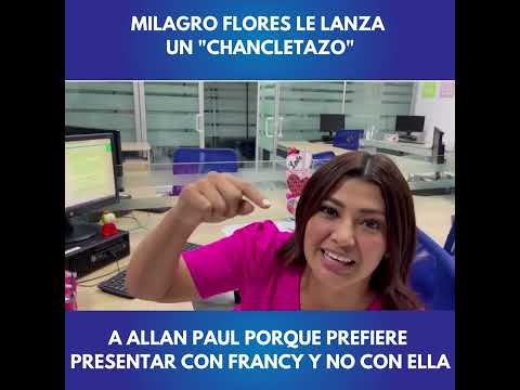 #MilagroFlores le lanza chanclazo a #Allan porque dijo que ojalá presentara con Francy y no con ella