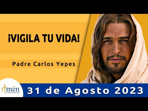 Evangelio De Hoy Jueves 31 Agosto 2023 l Padre Carlos Yepes l Biblia l  Mateo 24,42-51 l Católica