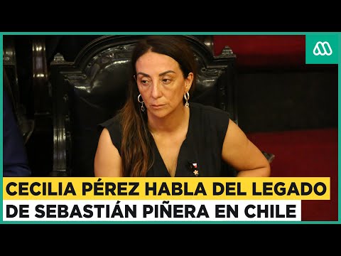 Un presidente amante de Chile: Cecilia Pérez se refiere al legado del expresidente Piñera