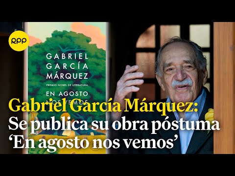 'En agosto nos vemos', publicación de obra póstuma de Gabriel García Márquez