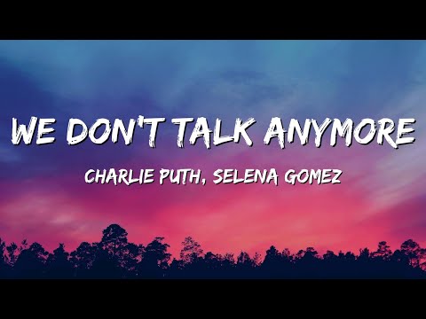 Charlie Puth - We Don't Talk Anymore (Lyrics) feat. Selena Gomez