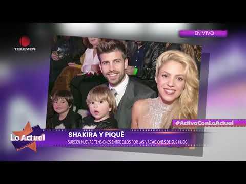 Shakira y Piqué en tensión por las vacaciones de sus hijos – Lo Actual 18/06/24