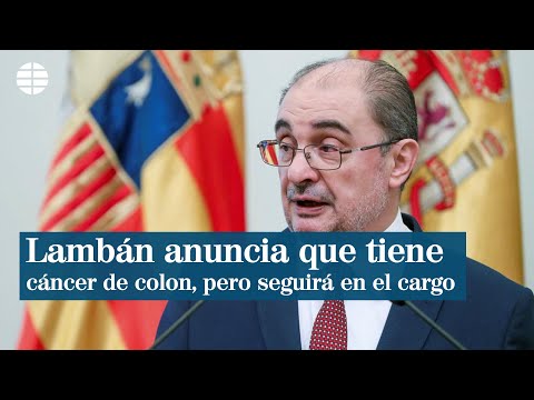 Lambán anuncia que tiene cáncer de colon y que seguirá al frente del Gobierno de Aragón