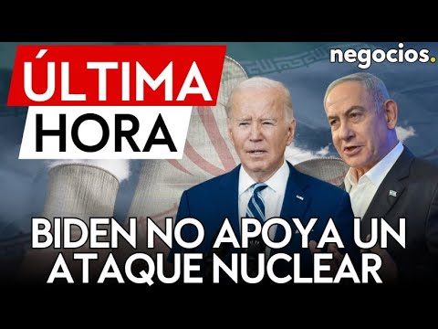 ÚLTIMA HORA| Biden no apoya un ataque a las instalaciones nucleares de Irán: llamará a Netanyahu