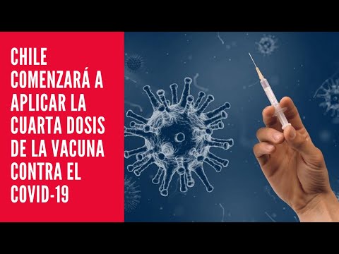 Chile comenzará a aplicar la cuarta dosis de la vacuna contra el COVID-19