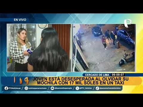 Cercado de Lima: joven denuncia que olvidó su mochila con S/17 mil en taxi y pide que la devuelvan