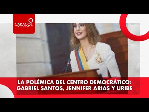 La polémica del Centro Democrático: Gabriel Santos, Jennifer Arias y Uribe | Caracol Radio