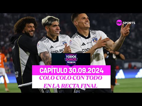 Todos Somos Técnicos - El renacer de Colo Colo: se acerca al título | Capítulo 30 de septiembre 2024