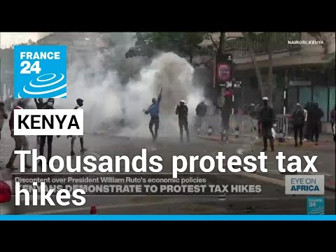 Thousands of young Kenyans protest tax hikes • FRANCE 24 English