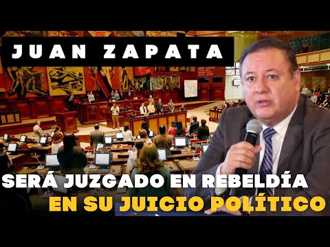 Juan Zapata sera? juzgado en rebeldi?a en su juicio poli?tico