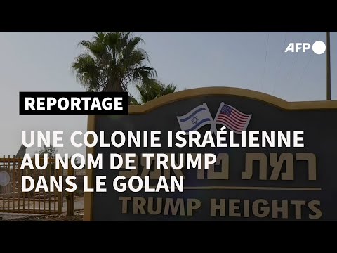 Au Golan, le legs de Trump n'est pas un hôtel mais une colonie israélienne | AFP