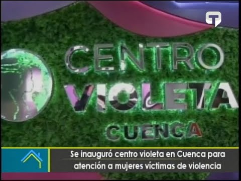 Se inauguró centro violeta en Cuenca para atención a mujeres víctimas de violencia