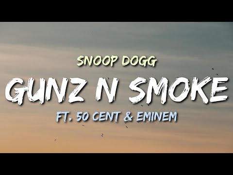 Snoop Dogg - Gunz N Smoke (Lyrics) ft. 50 Cent & Eminem