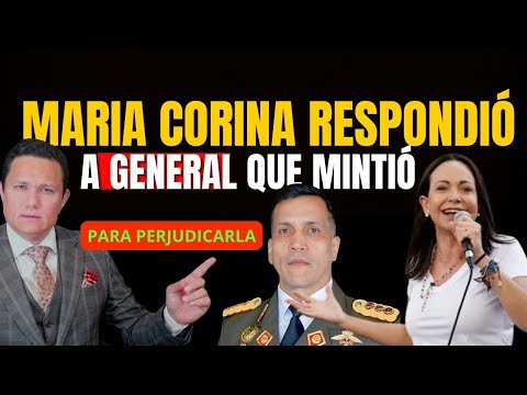 UN GENERAL MINTIÓ PARA PERJUDICAR A MARIA CORINA, PERO  LE SALIÓ MAL LA JUGADA