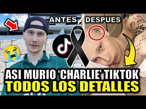 Todos los DETALLES de la MUERTE de CHARLIE de TIKTOK hoy de que murio Carlos Sarriá o charrliiieeeee