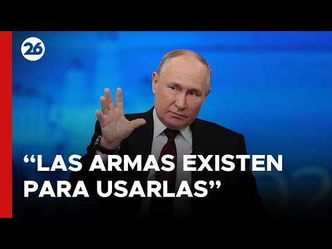 RUSIA | Putin: “Las armas existen para usarlas, tenemos nuestros propios principios”