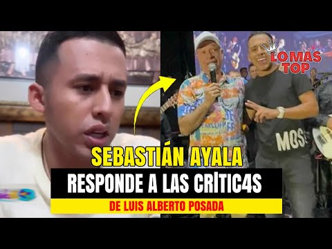 Sebastián Ayala responde a las CRlTIC4S de Luis Alberto Posada - lo más TOP