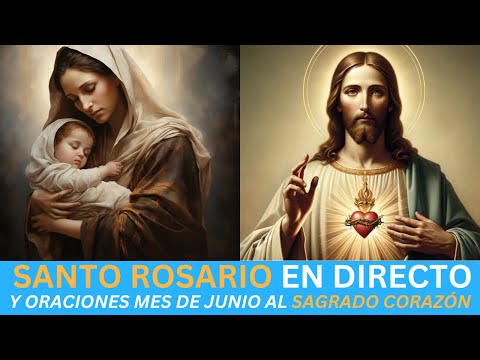 Santo Rosario en directo. Lunes 3 de junio. Oracion al Corazón de Jesús del mes de junio