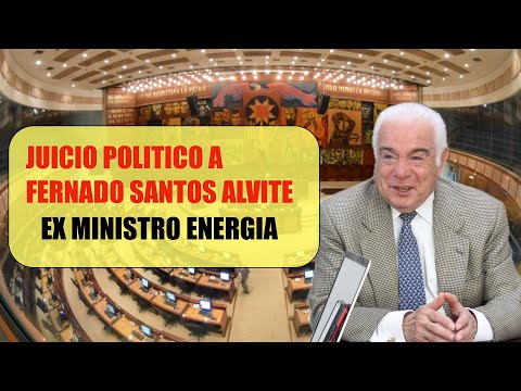 Juicio Político en contra del doctor Fernando Santos Alvite, ex Ministro de Energía,