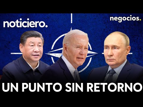 NOTICIERO: Rusia advierte de un punto sin retorno, China advierte a la OTAN y Biden preocupado