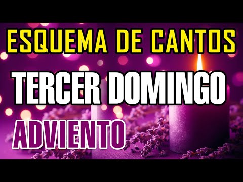 TERCER DOMINGO DE ADVIENTO | ESQUEMA DE CANTOS | DOMINGOS DE ADVIENTO | CANTOS PARA MISA