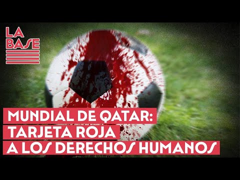 La Base #2x37 - Mundial de Qatar: tarjeta roja a los derechos humanos