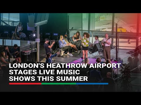 London's Heathrow Airport stages live music shows this summer | ABS-CBN News