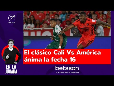 El clásico Cali Vs América ánima la fecha 16 del fútbol colombiano