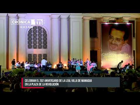 Celebran el 202 aniversario de la Leal Villa Managua - Nicaragua