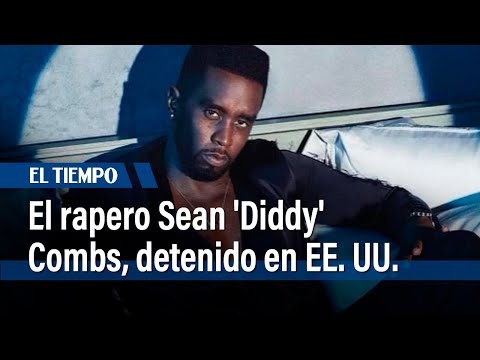 El rapero Sean 'Diddy' Combs, detenido en EE. UU. en el marco de varias demandas | El Tiempo