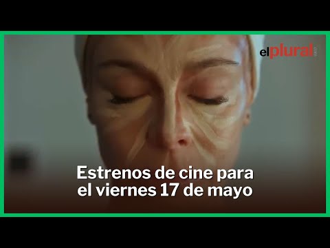 Estrenos de cine para el viernes 17 de mayo