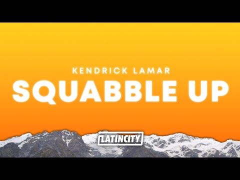 Kendrick Lamar – squabble up (Lyrics)