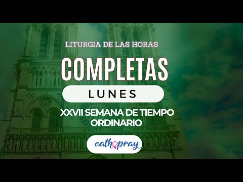 Oración de la noche (Completas), LUNES 7 DE OCTUBRE 2024 I XXVII del T. Ordinario | #Cathopray