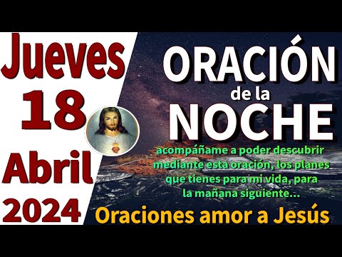 oración de la noche de hoy Jueves 18 de Abril de 2024 - 1 Juan 3:18