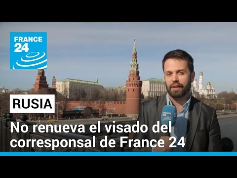 Rusia negó la renovación del visado del corresponsal de France 24, Xavier Colás • FRANCE 24
