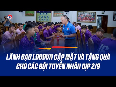 Lãnh đạo LĐBĐVN gặp mặt, tặng quà các đội tuyển nhân dịp Quốc khánh 2/9