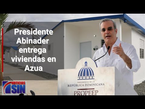 En Azua: Presidente Abinader entrega viviendas