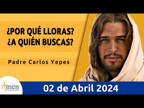 Evangelio De Hoy Martes 02 Abril 2024 l Padre Carlos Yepes l Biblia l San Juan 20, 11-18lCatólica