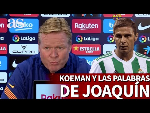 La respuesta de Koeman por la frase de Joaquín al decir que «no le quería ni de utillero» | AS