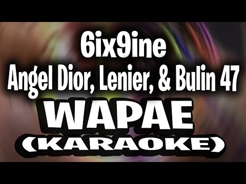 6ix9ine - WAPAE feat. feat. Angel Dior, Lenier, & Bulin 47 (KARAOKE - INSTRUMENTAL)