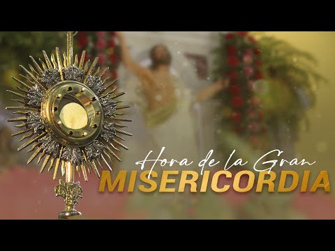 HORA DE LA GRAN MISERICORDIA